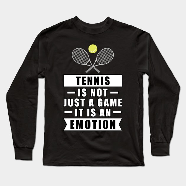 Tennis Is Not Just A Game, It Is An Emotion Long Sleeve T-Shirt by DesignWood-Sport